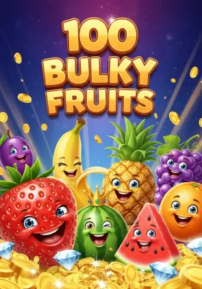 100 Bulky Fruits
